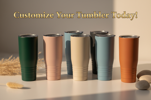 Customize Your Tumbler Today